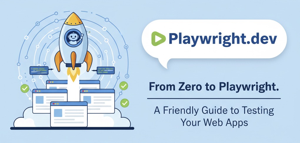 From Zero to Playwright. A Friendly Guide to Testing Your Web Apps